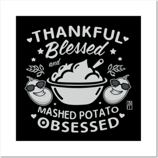 Thankful, blessed and mashed potato obsessed - Happy Thanksgiving Day Posters and Art